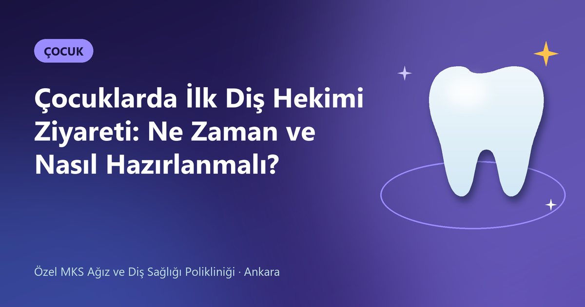 Çocuklarda İlk Diş Hekimi Ziyareti: Ne Zaman ve Nasıl Hazırlanmalı? – MKS Diş blog kapak görseli