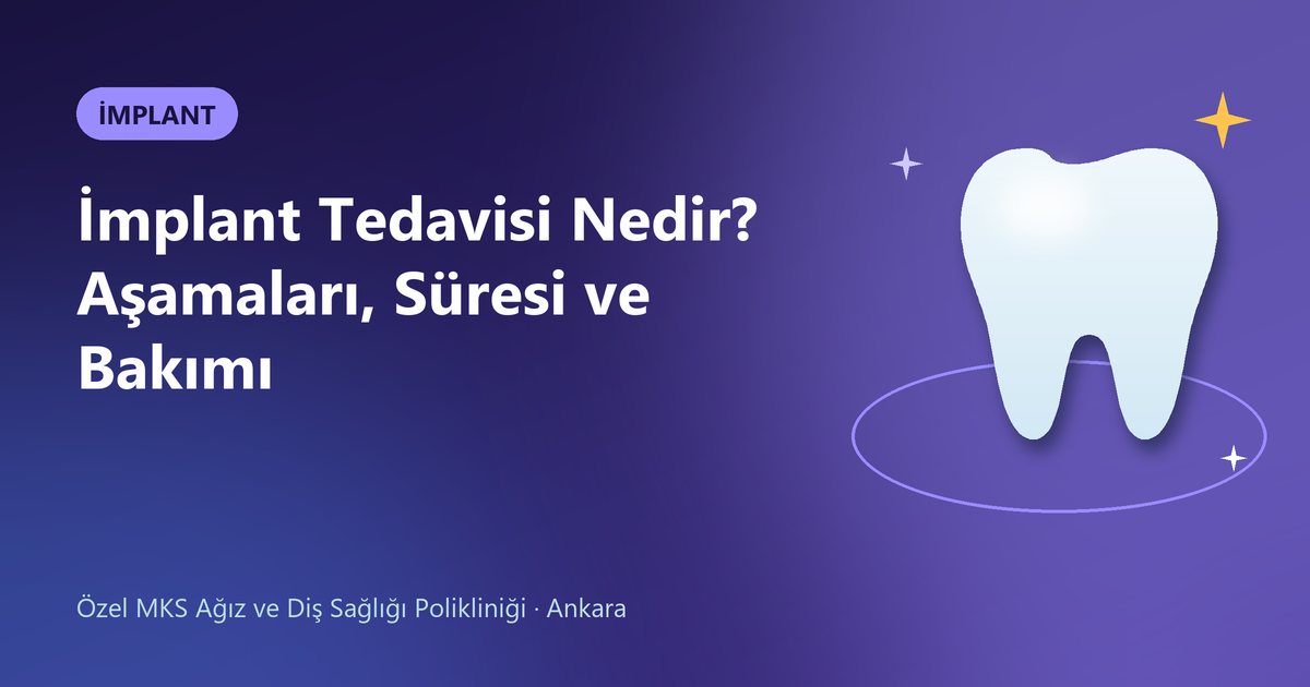 İmplant Tedavisi Nedir? Aşamaları, Süresi ve Bakımı – MKS Diş blog kapak görseli
